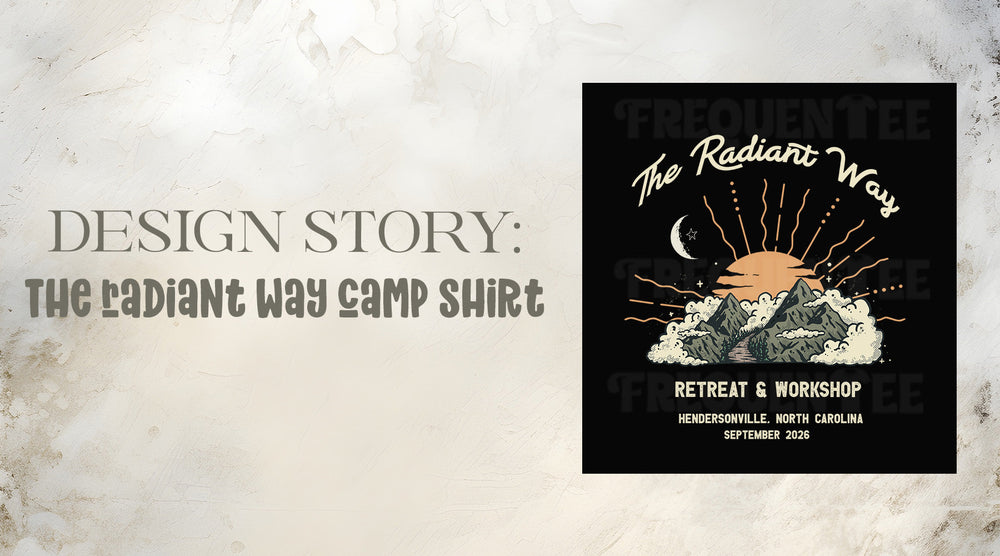 DESIGN STORY: THE RADIANT WAY CAMP TEE