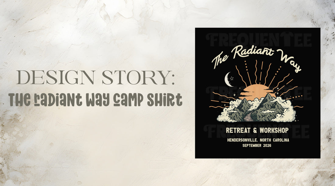 DESIGN STORY: THE RADIANT WAY CAMP TEE
