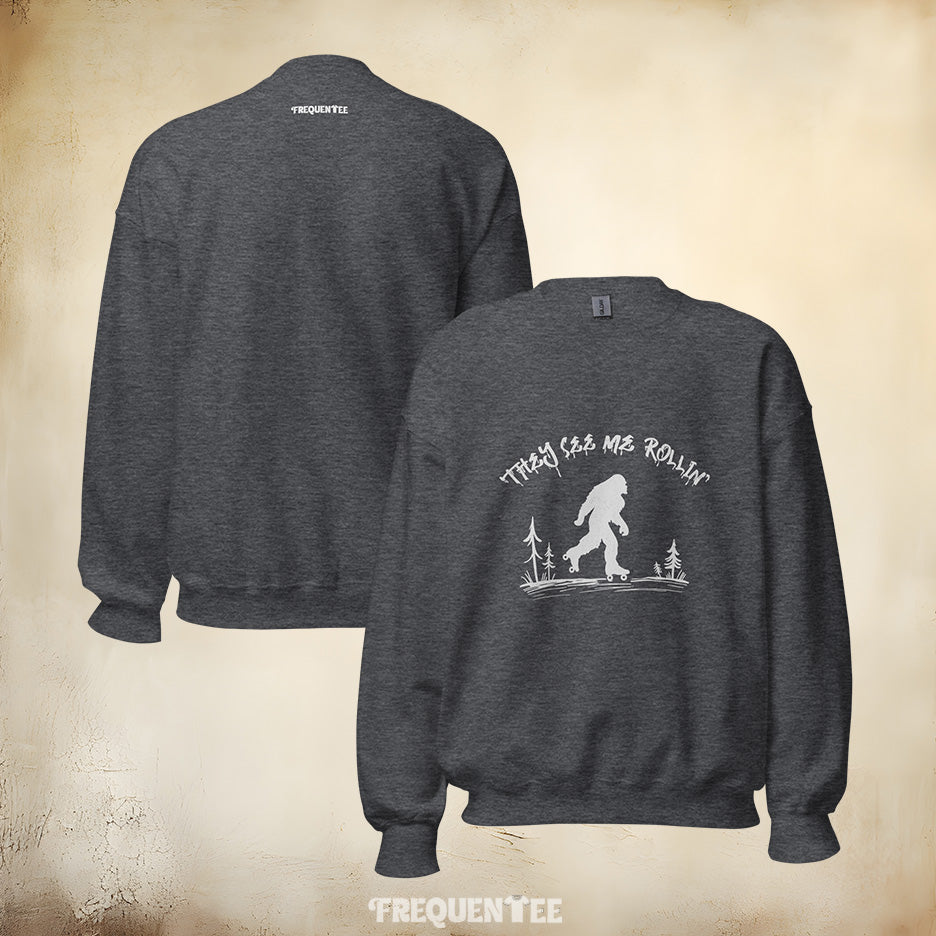 THEY SEE ME ROLLIN' SWEATSHIRT